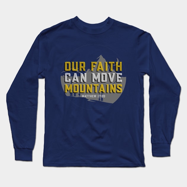 Matthew 17:20 Bible Verse Our Faith Can Move Mountains - Christian Long Sleeve T-Shirt by ChristianShirtsStudios